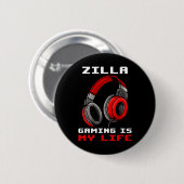 Zilla - ゲーミングは私の人生 - パーソナライズデザイン 缶バッジ (正面&裏面)