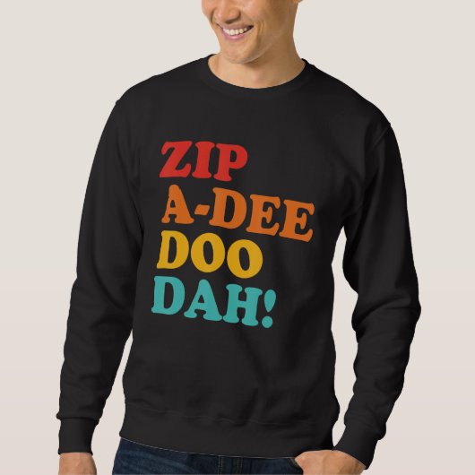 Zip A Dee Doo Dah ファッション スウェットシャツ (正面)