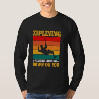 Ziplining always down on you tシャツ