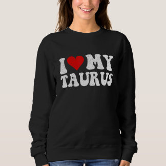 Zodiac Sign Astrology I Love My Taurus  For Men Wo スウェットシャツ