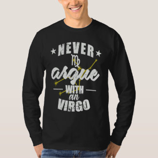 Zodiac Sign Never argue with a Virgo Tシャツ
