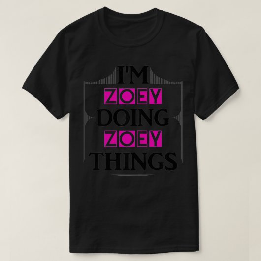 Zoey Things First Name Giftをおもしろいやってる Tシャツ (デザイン正面)
