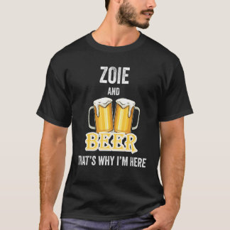 ZoieとBeerだから私はここにいる Tシャツ
