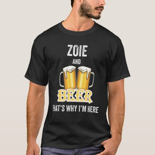 ZoieとBeerだから私はここにいる Tシャツ (正面)
