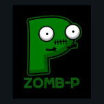Zom-P Funny Zombie Alphabet P Pun Dark BG ポスター<br><div class="desc">Zom-P Funny Halloween Zombie Alphabet P Pun features a cute zombie alpahbet P. Perfect pun gift for family and friends  whose name starts with the letter P or who  love cute halloween zombie alpahbet puns.</div>