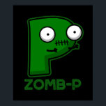 Zom-P Funny Zombie Alphabet P Pun Dark BG ポスター<br><div class="desc">Zom-P Funny Halloween Zombie Alphabet P Pun features a cute zombie alpahbet P. Perfect pun gift for family and friends  whose name starts with the letter P or who  love cute halloween zombie alpahbet puns.</div>