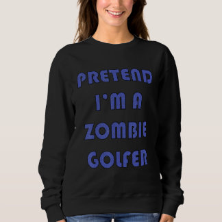 Zombie Golfer  Golfing Golfers Halloween Costume 2 スウェットシャツ