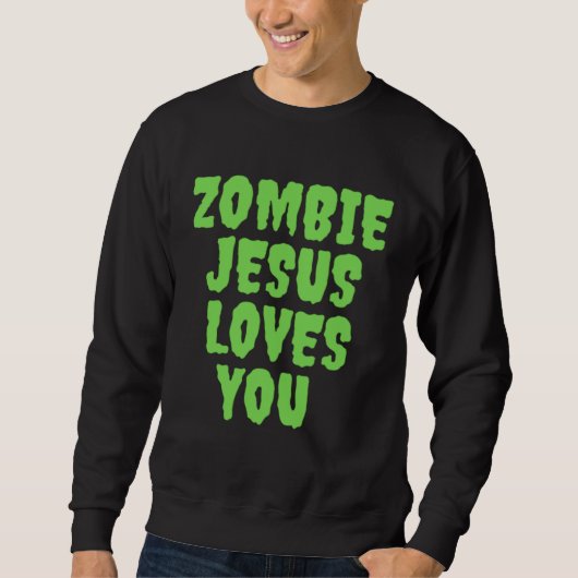 Zombie Jesus Loves You スウェットシャツ (正面)