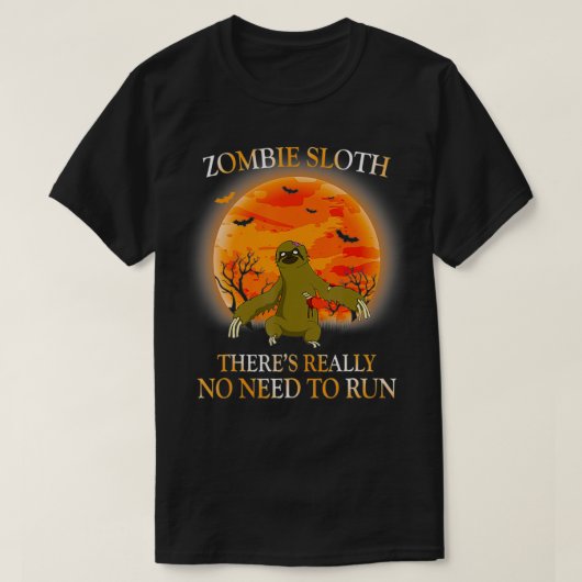 Zombie Sloth There's Really No Need To Run Funny H Tシャツ (デザイン正面)