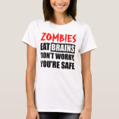 Zombies 食べ Brainsあなたは安全 Tシャツ (正面)