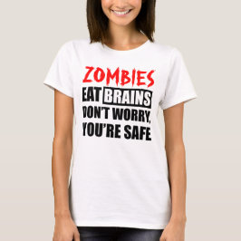 Zombies 食べ Brainsあなたは安全 Tシャツ