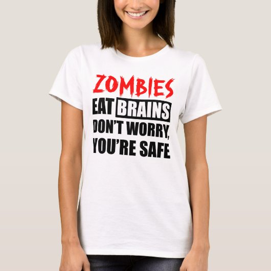 Zombies 食べ Brainsあなたは安全 Tシャツ (正面)