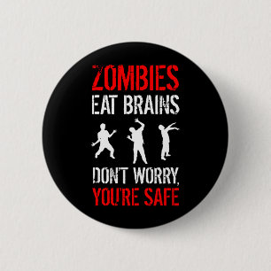 Zombies 食べ Brains – 気にしないで、あなたは安全 缶バッジ