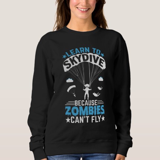 Zombies Can't Fly   Skydiver Skydiving Parachuting スウェットシャツ (正面)