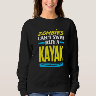 Zombies Can't Swim Buy A Kayak  Kayaking Kayaker スウェットシャツ