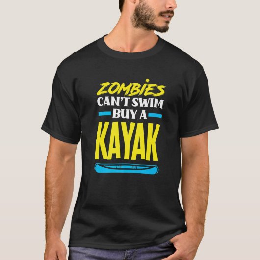 Zombies Can't Swim Buy A Kayak  Kayaking Kayaker Tシャツ (正面)