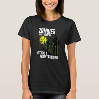Zombies Don't Scare Me I've Had Kidney Transplant  Tシャツ