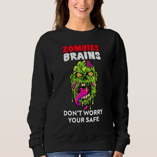 Zombies Eat Brains Don't Worry Your Safe  Hallowee スウェットシャツ (正面)