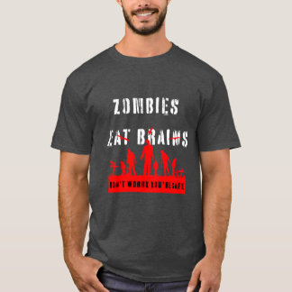 Zombies Eat Brains Dont Worry Youre Safe funny gir Tシャツ