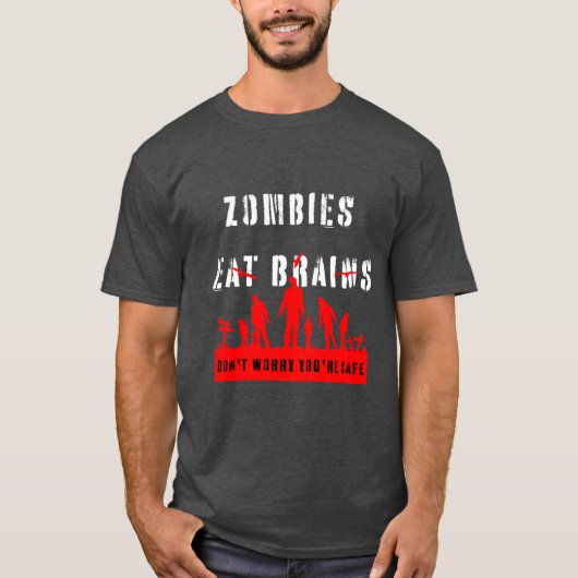 Zombies Eat Brains Dont Worry Youre Safe funny gir Tシャツ (正面)