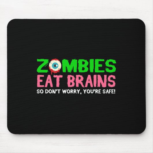 Zombies Eat Brains Don't Worry You're Safe Funny H マウスパッド (正面)