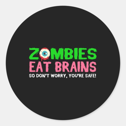 Zombies Eat Brains Don't Worry You're Safe Funny H ラウンドシール (正面)