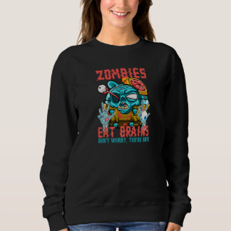 Zombies Eat Brains Don't Worry You're Safe Sarcas スウェットシャツ