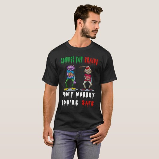 zombies eat brains don't worry you're safe tシャツ (正面フル)