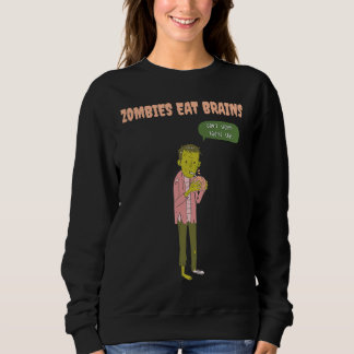 Zombies Eat Brains So You're Safe Sarcastic Hallow スウェットシャツ