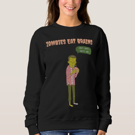 Zombies Eat Brains So You're Safe Sarcastic Hallow スウェットシャツ (正面)