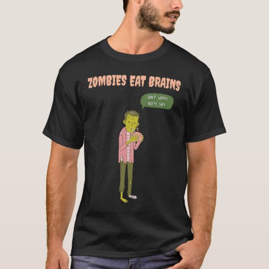 Zombies Eat Brains So You're Safe Sarcastic Hallow Tシャツ (正面)