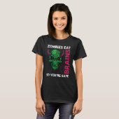 Zombies Eat Brains So You're Safe Sarcastic Humor Tシャツ (正面フル)