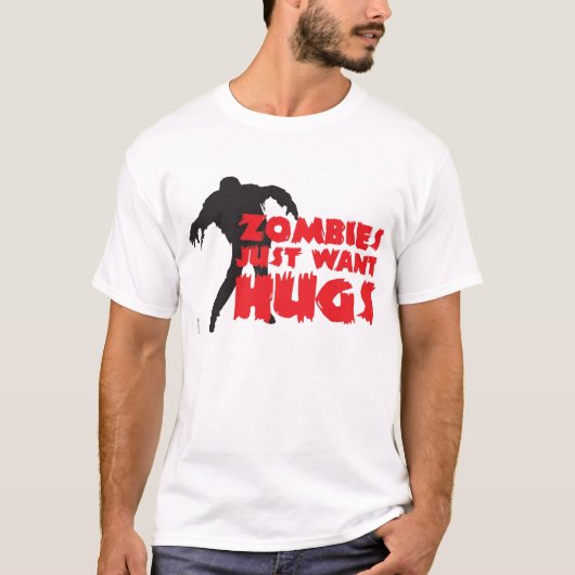 Zombies just want hugs! tシャツ (正面)