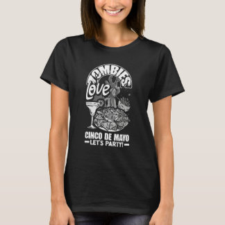 Zombies love Cinco de Mayo too Tシャツ