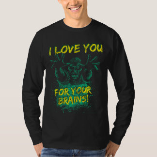 Zombies Love You For Your Brains For Men Women & K Tシャツ