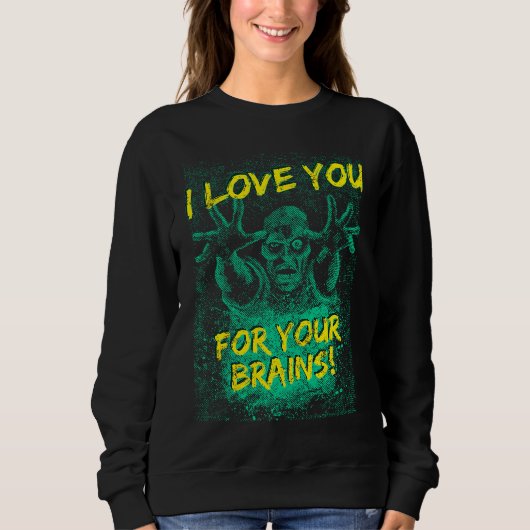Zombies Love You For Your Brains Tee For Men Women スウェットシャツ (正面)