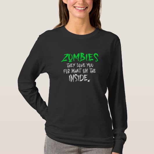 Zombies They Love You For What On The Inside Appar Tシャツ (正面)