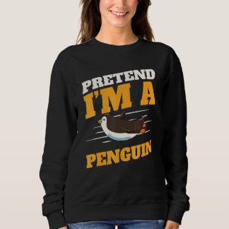 Zookeeper Antarctic Zoo Animal Pretend I'm A Pengu スウェットシャツ