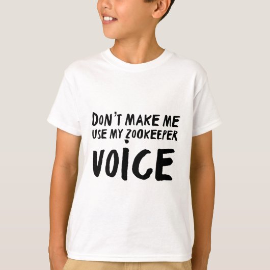 Zookeeper Artプリント「Don Make Me Use My Zookeeper」 Tシャツ (正面)