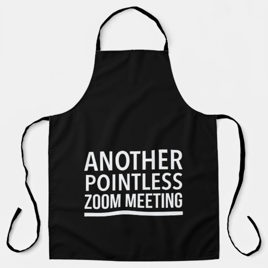 Zoom meetings inspirational funny gifts エプロン (正面)