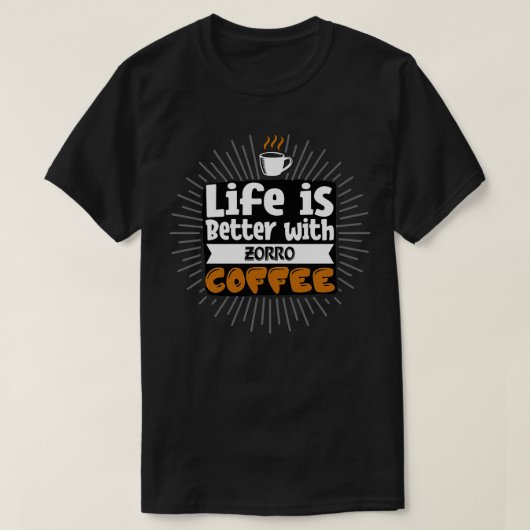 Zorro Coffeeの方が生活が良い Tシャツ (デザイン正面)