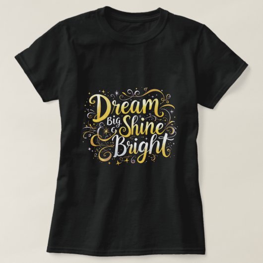 ZOYNK Dream Big Shine Bright 0044351 Tシャツ (デザイン正面)