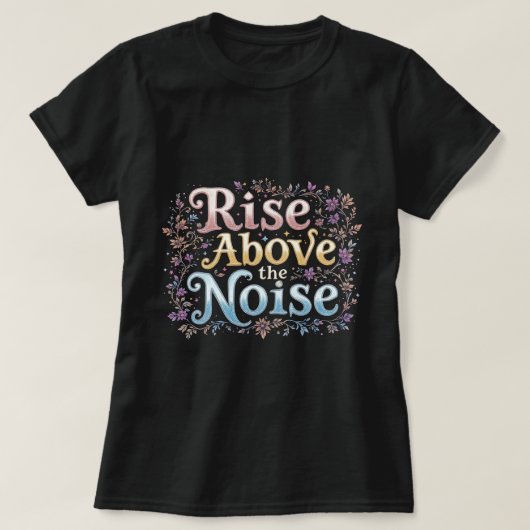 ZOYNK Rise Above The Noise 0044138 Tシャツ (デザイン正面)