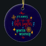 ZSG、Always Better Togher Togher in Winter Weatherク セラミックオーナメント<br><div class="desc">オーナメントタイポグラフィデザインと明るい冬の天気引用文。家族素晴らしの休日は衣服やいつでもすべてのストアを表示するbit.ly/SandyspiderStores</div>