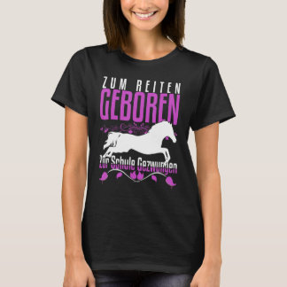 Zum Reiten Geboren Zur Schule Gezchungen Horse Say Tシャツ