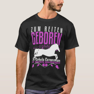 Zum Reiten Geboren Zur Schule Gezchungen Horse Say Tシャツ