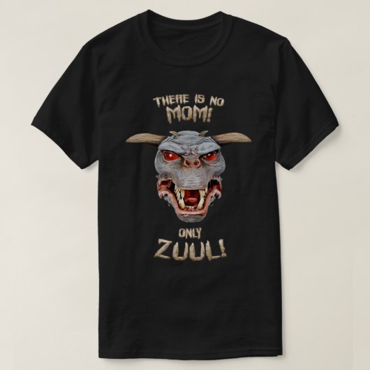 Zuulだけのお母さんはいない Tシャツ (デザイン正面)